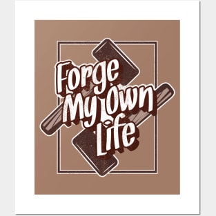 Forge my own life Posters and Art